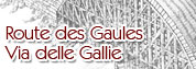 Via delle Gallie / Route des Gaules